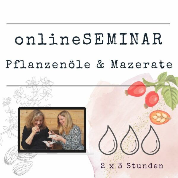 onlineSEMINAR Pflanzenöle und Mazerate