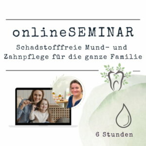 onlineSEMINAR Schadstofffreie Mund und Zahnpflege für die ganze Familie