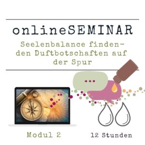 Seelenbalance finden- den Duftbotschaften auf der Spur - Modul 2