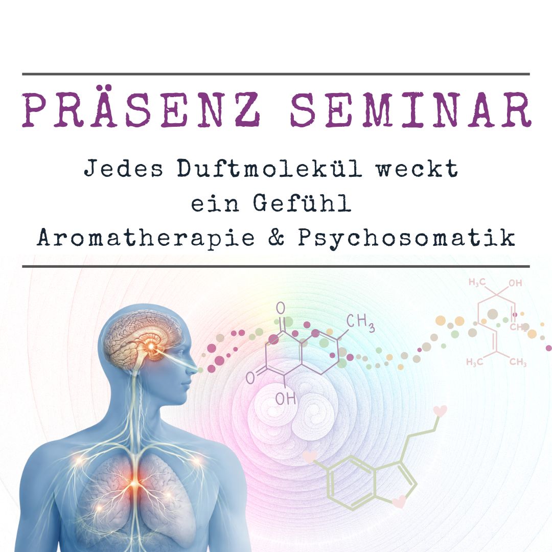 Präsenz-Seminar: Jedes Duftmolekül weckt ein Gefühl - Aromatherapie & Psychosomatik Präsenz-Seminar: Jedes Duftmolekül weckt ein Gefühl - Aromatherapie & Psychosomatik