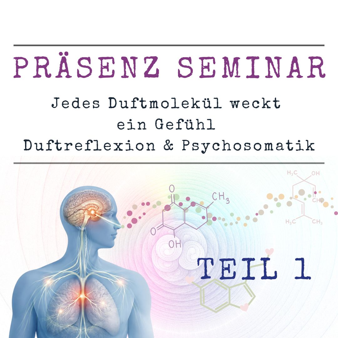 Präsenz-Seminar: Jedes Duftmolekül weckt ein Gefühl - Duftreflexion & Psychosomatik Teil 1 Präsenz-Seminar: Jedes Duftmolekül weckt ein Gefühl - Duftreflexion & Psychosomatik Teil 1