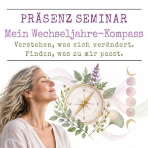Präsenz-Seminar: Mein Wechseljahre-Kompass - Verstehen, was sich verändert