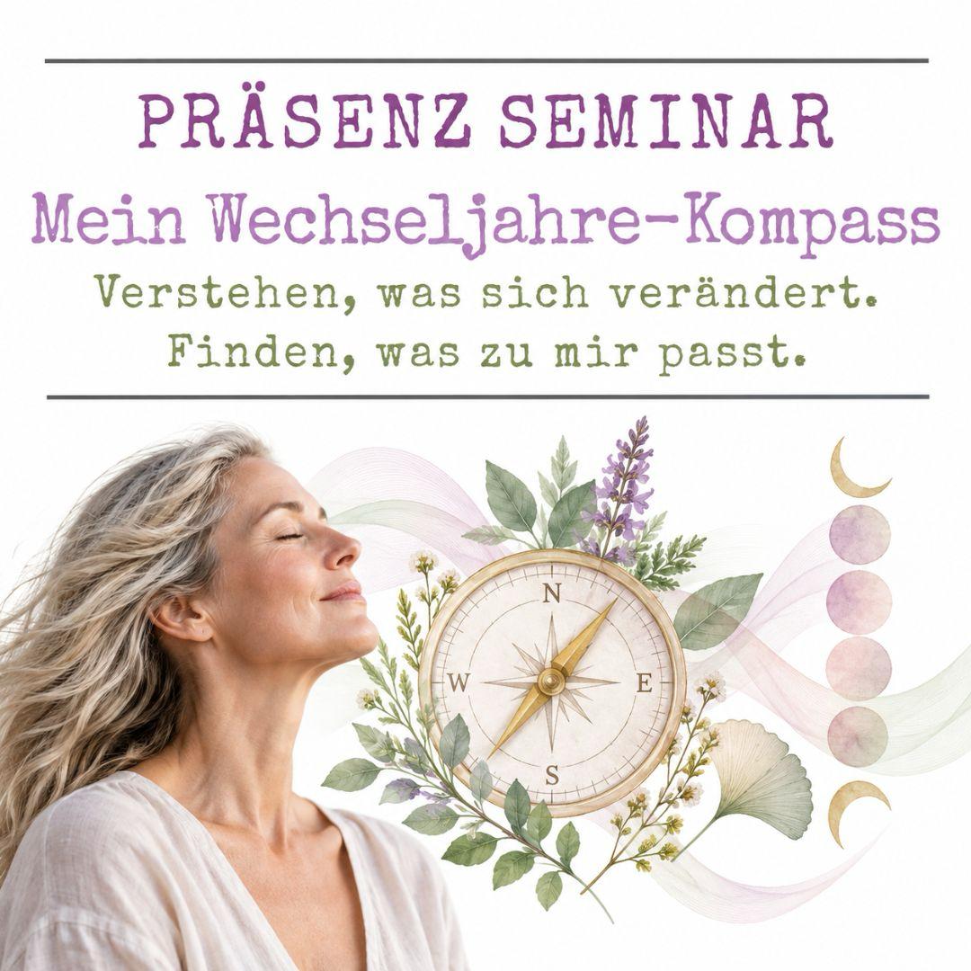 Präsenz-Seminar: Mein Wechseljahre-Kompass - Verstehen, was sich verändert Präsenz-Seminar: Mein Wechseljahre-Kompass - Verstehen, was sich verändert